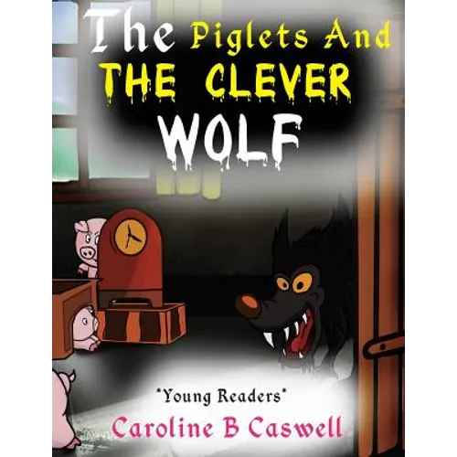 The Piglets And The Clever Wolf: Children's Books - Bedtime Story For Young Readers 2-8 Year Olds