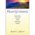 Heartstorming: Creating a Place God Can Call Home