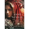 Anne Neville: Queen and Wife of Richard III