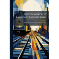 The Elements Of Railroad Engineering