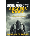 A Drug Addict's Success Story: How to End Drug Addiction and Get Life Back On Track