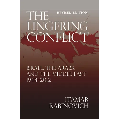 The Lingering Conflict: Israel, the Arabs, and the Middle East 1948-2012