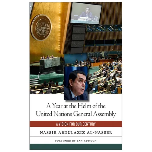A Year at the Helm of the United Nations General Assembly: A Vision for Our Century