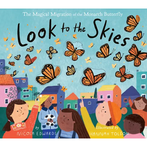 Look to the Skies: The Magical Migration of the Monarch Butterfly