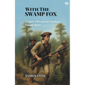 With The Swamp Fox A Story Of General Marion's Young Spies