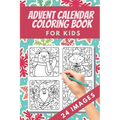 Advent Calendar Coloring Book for kids: 24 Numbered Christmas Colouring Pages - Countdown Christmas - Christmas favourites like reindeer, angels, bell