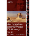 An Egyptian Hieroglyphic Dictionary (in Two Volumes), Vol.II: With an Index of English Words, King List and Geographical List with Indexes, List of H