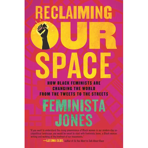 Reclaiming Our Space: How Black Feminists Are Changing the World from the Tweets to the Streets