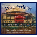 W Is for Wrigley: The Friendly Confines Alphabet