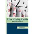 A Year of Living Sickishly: A Patient Reflects