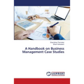 A Handbook on Business Management Case Studies