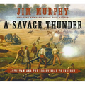 A Savage Thunder: Antietam and the Bloody Road to Freedom