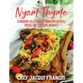 Nyam Thyme: A Modern Collection of Jamaican Recipes, Hacks and Cultural Insights