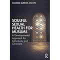 Soulful Sexual Health for Muslims: A Developmental Approach for Individuals and Clinicians
