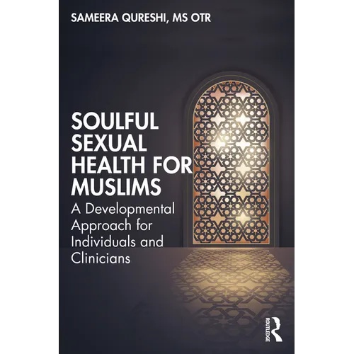 Soulful Sexual Health for Muslims: A Developmental Approach for Individuals and Clinicians