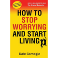 How to Stop Worrying and Start Living