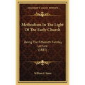 Methodism In The Light Of The Early Church: Being The Fifteenth Fernley Lecture (1885)