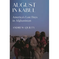 August in Kabul: America's Last Days in Afghanistan