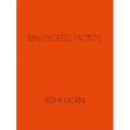 Roni Horn: Remembered Words