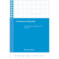 In Defense of Doctrine: Evangelicalism, Theology, and Scripture