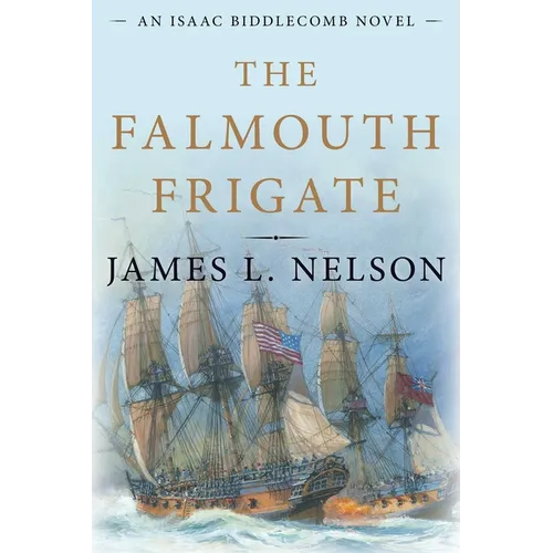 Falmouth Frigate: An Isaac Biddlecomb Novel