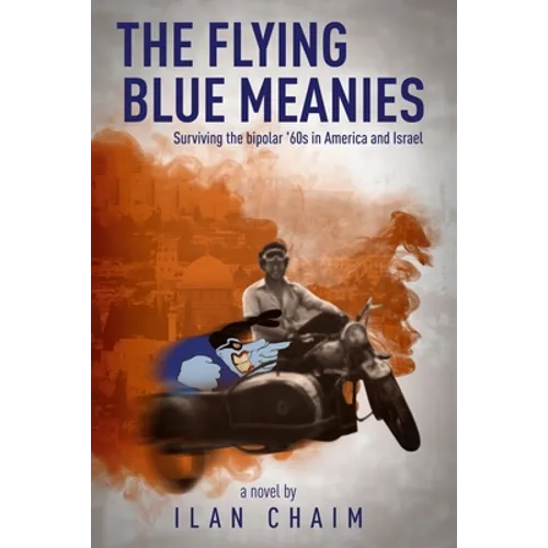 The Flying Blue Meanies: Surviving the bipolar '60s in America and Israel