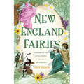New England Fairies: A History of the Little People of the Hills and Forests