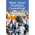 What About Nouthetic Counseling?: A Q & A Book