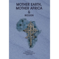 Mother Earth, Mother Africa and Mission