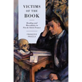 Victims of the Book: Reading and Masculinity in Fin-De-Siècle France