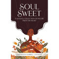 Soul Sweet: A Soulful Collection of Poetry from the Heart