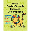 My First English-Spanish Children's Coloring Book: Bilingual Fun with Colors, Shapes, Numbers, and Letters