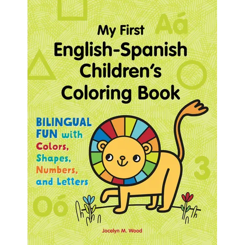 My First English-Spanish Children's Coloring Book: Bilingual Fun with Colors, Shapes, Numbers, and Letters