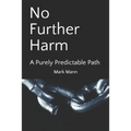 No Further Harm: A Purely Predictable Path