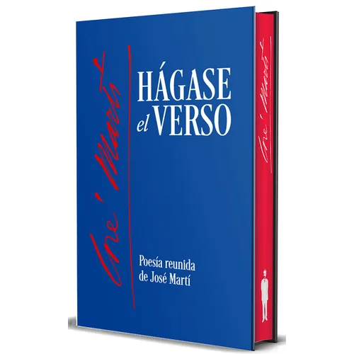 Hágase El Verso. Poesía Reunida de José Martí (Edición Cantos Pintados) / Let the Verse Be Made. Collected Poetry of Jose Marti (Sprayed Edges Edition