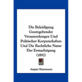 Die Beleidigung Gesetzgebender Versammlungen Und Politischer Korperschaften Und Die Rechtliche Natur Der Ermachtigung (1892)
