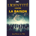 L'Identité Contre La Raison: Comment peut-on être communautariste ?