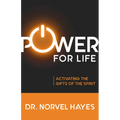 Power for Life: Activating the Gifts of the Spirit