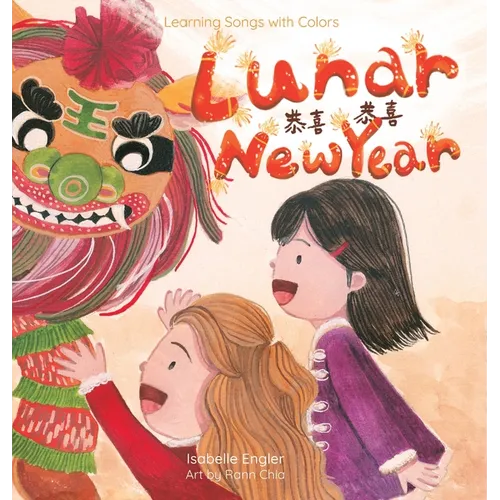 Learning Songs with Colors: Lunar New Year: A bilingual singable book in Simplified Chinese, English, and Pinyin