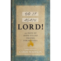 Do It Again, Lord!: 30 Days of Hope-Filled Prayer for Revival