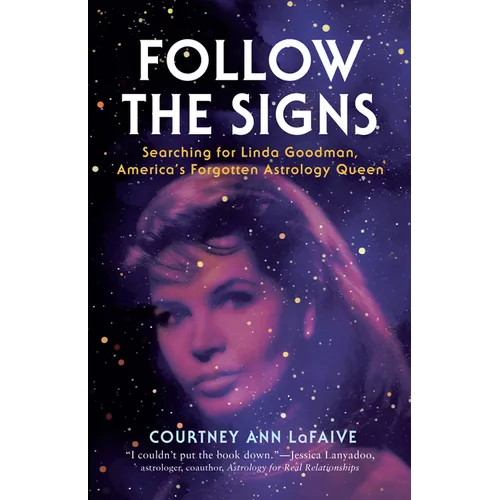 Follow the Signs: Searching for Linda Goodman, America's Forgotten Astrology Queen