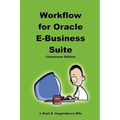 Workflow for Oracle E-Business Suite (Classroom Edition)