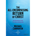 The All-Encompassing Return of Christ: An Introduction to Amillennialism