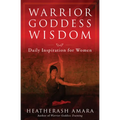 Warrior Goddess Wisdom: Daily Inspiration for Women