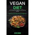 Vegan Diet: Low Fodmap Diet Vegetarian and Delicious Recipes (Top 50 Low Carb Vegan Recipes for Beginners)