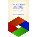 Can a Renewal Movement Be Renewed?: Questions for the Future of Ecumenism