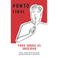 Punto Final: Todo sobre el suicidio