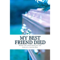 My Best Friend Died: Poems for those Grieving the Loss of a Loved One