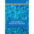 The Disability Bioethics Reader