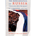 The Reincarnation of Russia: Struggling with the Legacy of Communism, 1990-1994